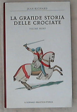 La grande storia delle Crociate 1 / Jean Richard  - Rilegato