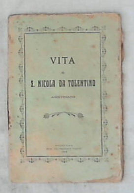 Vita di s. Nicola da Tolentino agostiniano / ed. Francesco Filelfo, 1905