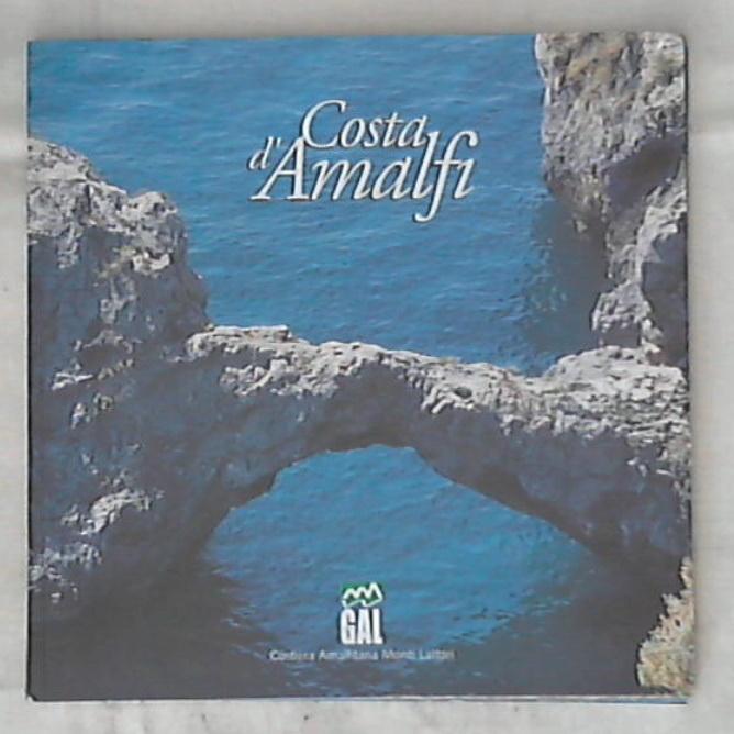 Costa d'Amalfi : guida ai luoghi famosi e a quelli meno conosciuti / GAL