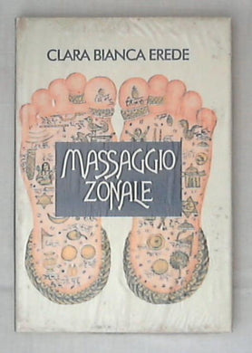 Massaggio zonale / Clara Bianca Erede - Sigillato - Rilegato