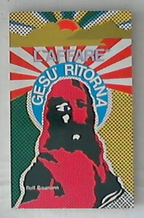 L' affare Gesu ritorna / Rolf Baumann