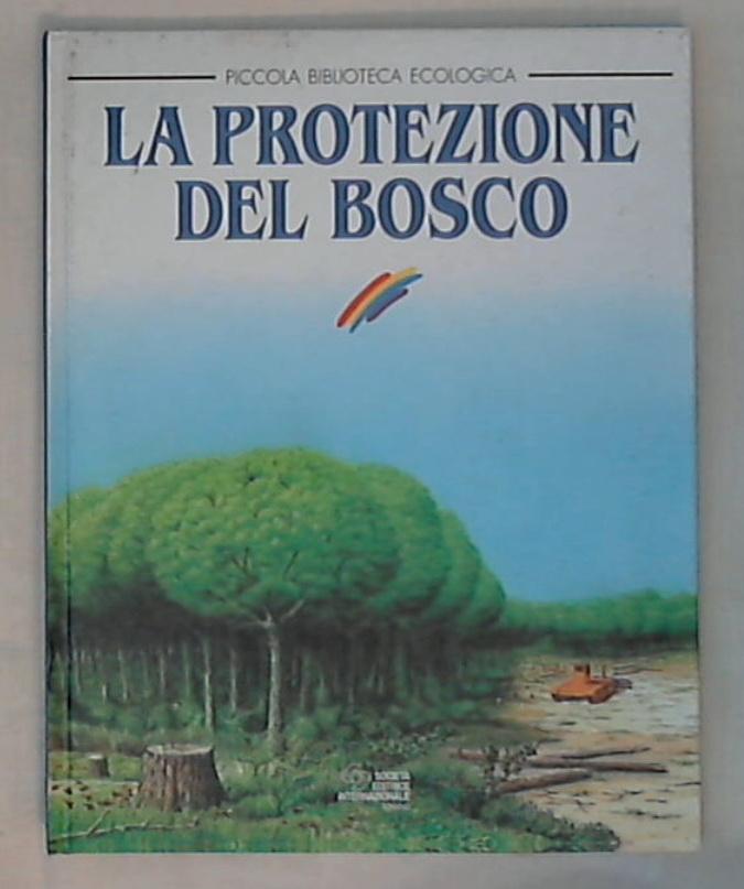 La protezione del bosco / Sei - Rilegato
