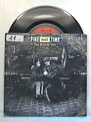 45 giri - 7'' - Fire Next Time - Stay With Me Now - 887 424-7