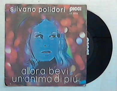 45 giri - 7'' - Silvano Polidori - Allora Bevi - lg 3033