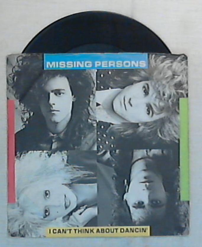45 giri - 7'' - Missing Persons - I Can't Think About Dancin' - 06 2013477