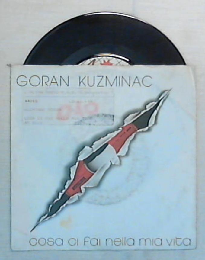 45 giri - 7'' - Goran Kuzminac - Cosa Ci Fai Nella Mia Vita - HNZNP 2793