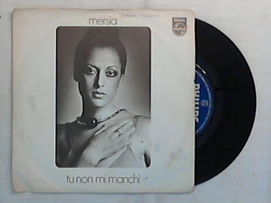 45 giri - 7'' - Mersia - Tu Non Mi Manchi - 6025 092