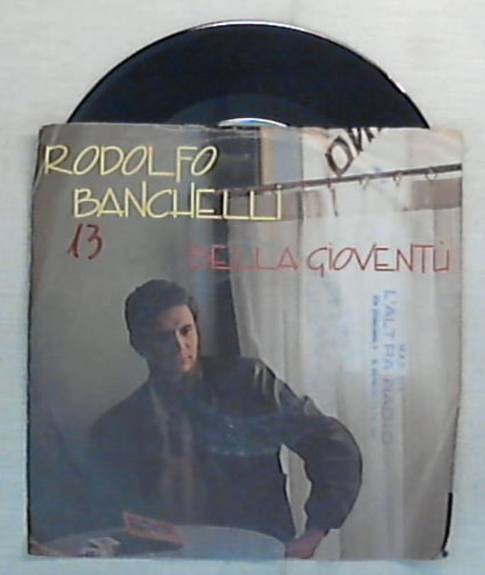 45 giri - 7'' - Rodolfo Banchelli - Bella Gioventù - SRL 11016