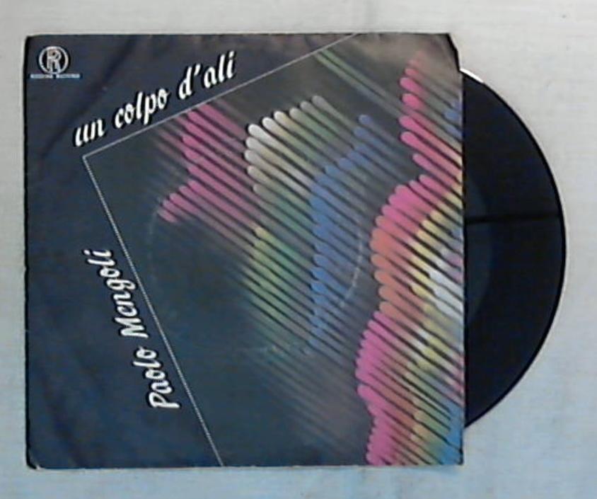 45 giri - 7'' - Paolo Mengoli - Un Colpo D'Ali - 06 2001807