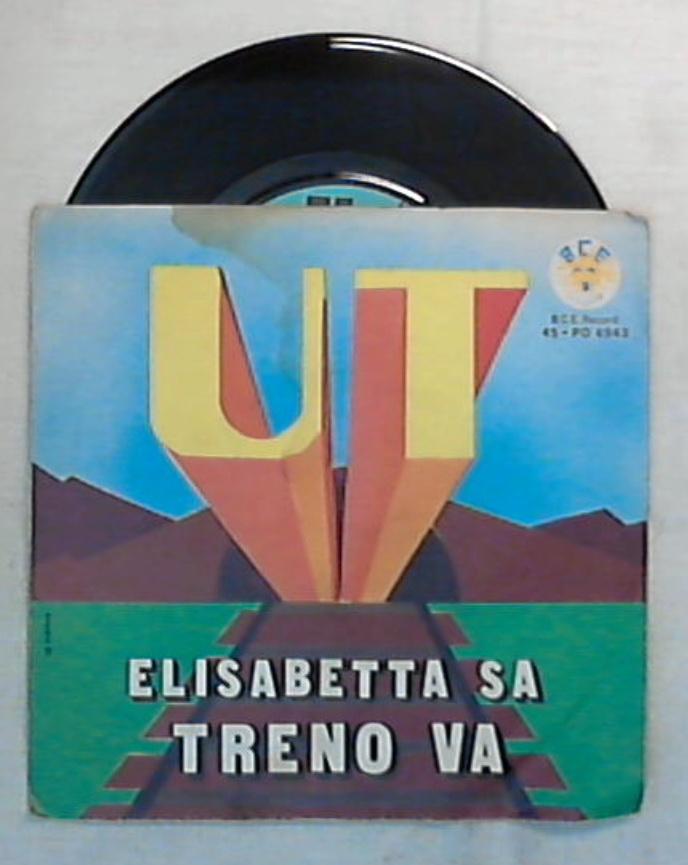 45 giri - 7'' - Ut - Elisabetta Sa / Treno Va - PO 4943