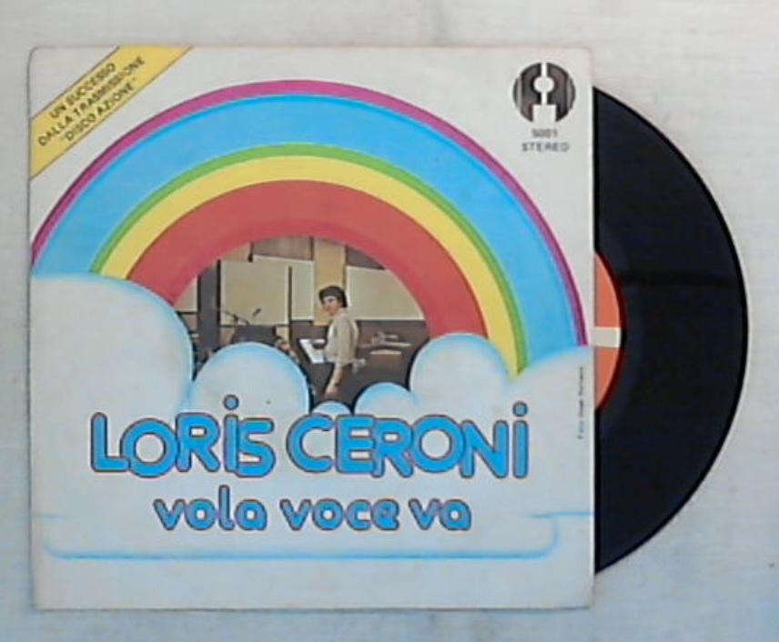 45 giri - 7'' - Loris Ceroni - Vola Voce Va - F 5001