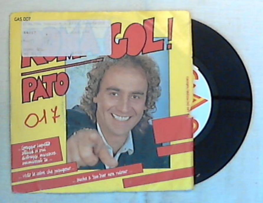 45 giri - 7'' - Pato - Roma Gol! (Chì Chì Chì Cò Cò) - GAS 007