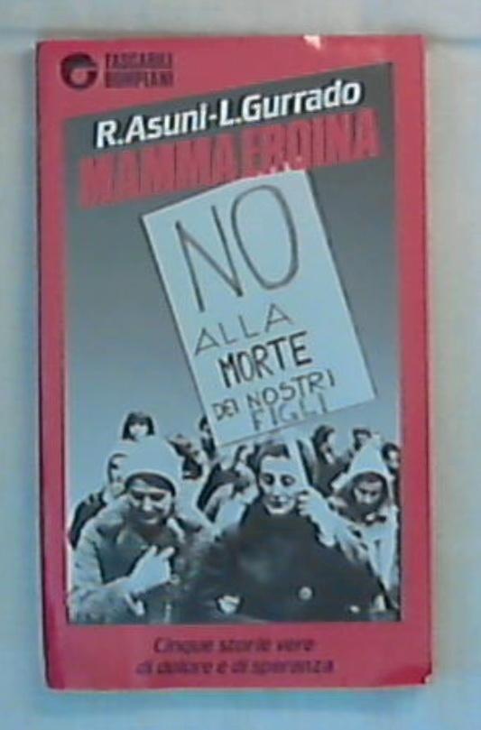 Mamma eroina / Romano Asuni, Lello Gurrado