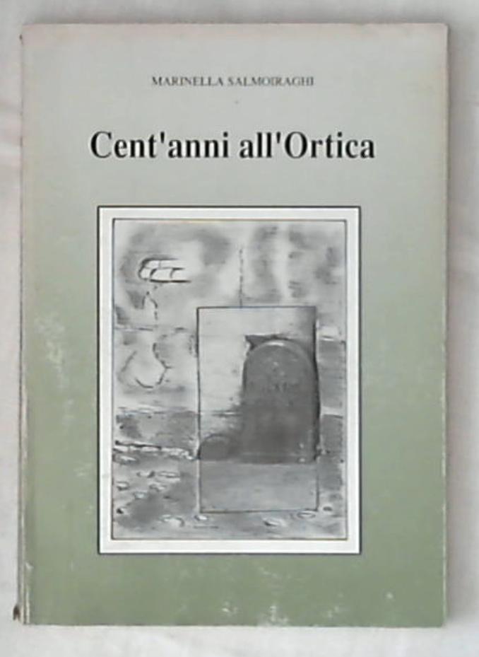 Cent'anni all'Ortica : storia fotografica / Marinella Salmoiraghi