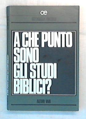 A che punto sono gli studi biblici? / Bruno Scremin