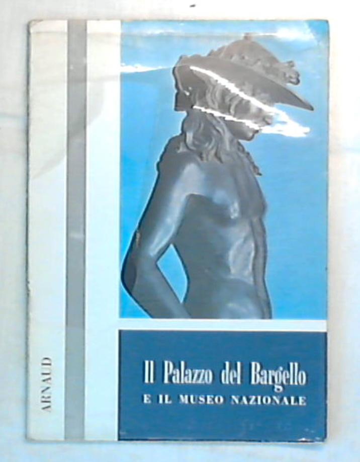 Il Palazzo del Bargello e il Museo nazionale / album-itinerario