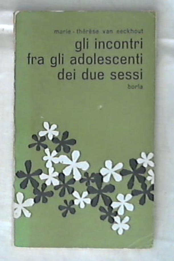 Gli incontri fra gli adolescenti dei due sessi / Marie-Thérèse van Eeckhout