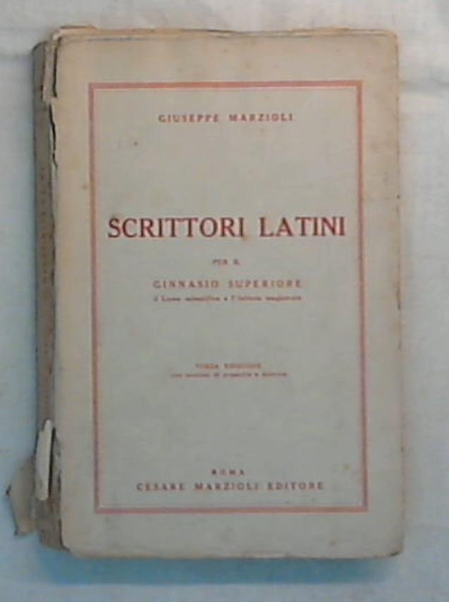 Scrittori latini : per il ginnasio superiore, il liceo scientifico e l'istituto magistrale / Giuseppe Marzioli