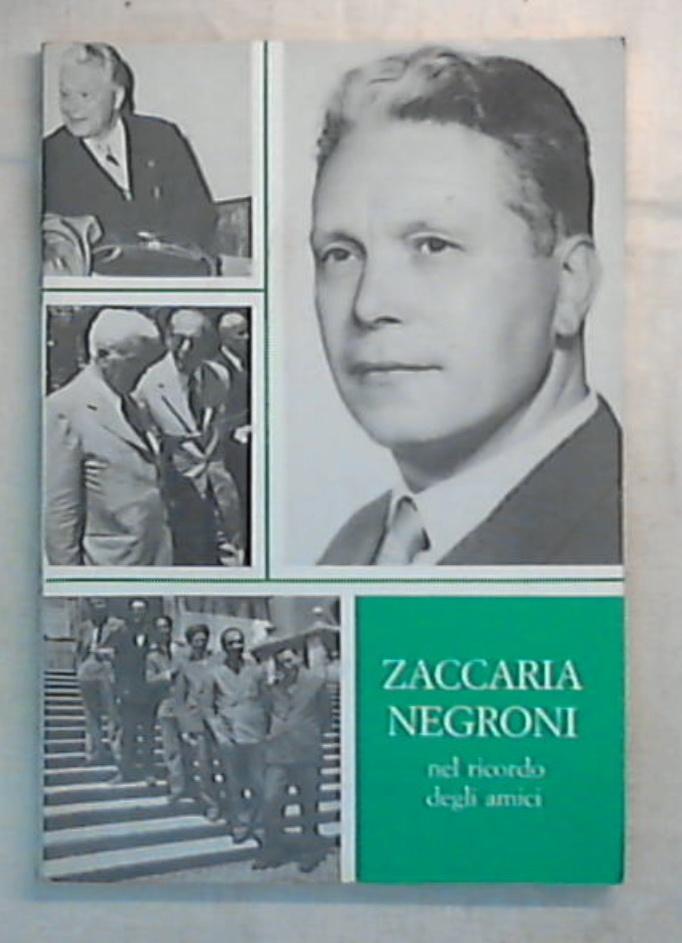 Zaccaria Negroni nel ricordo degli amici / Gianni Cardinali