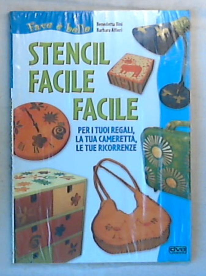 Stencil facile facile / Benedetta Bini, Barbara Alfieri - Sigillato