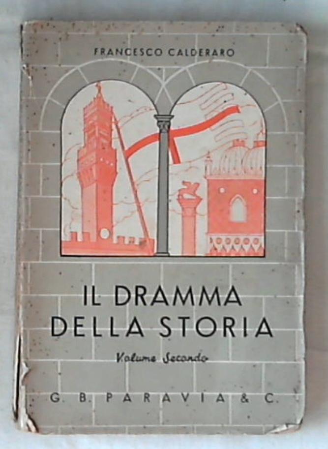 Il dramma della storia Volume II / Francesco Calderaro - 1941
