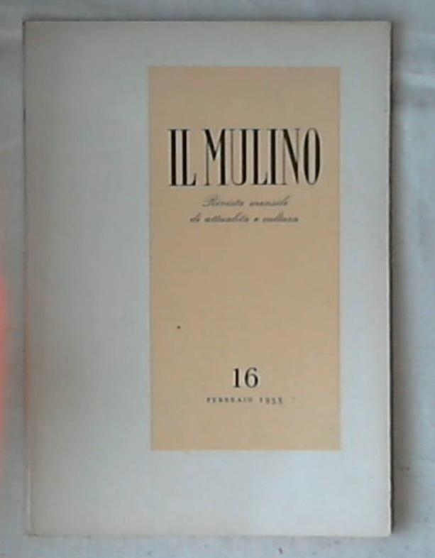 Il mulino : rivista mensile di attualità e cultura / numero 16 febbraio 1953