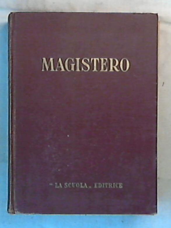 Magistero : Il criticismo e l'idealismo, il pensiero italiano del Risorgimento / Marco Agosti, Vittorio Chizzolini - Rilegato