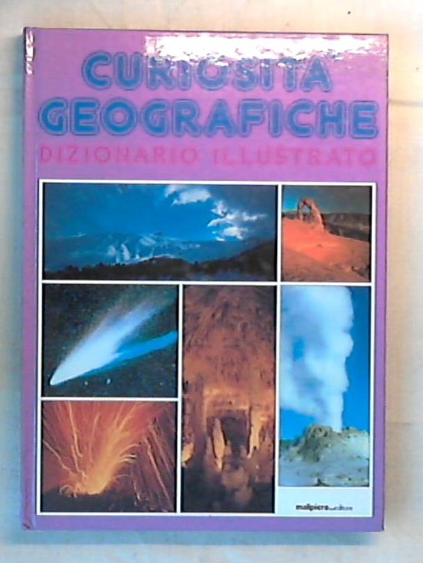 Curiosita geografiche : dizionario illustrato / D. Bigi, M. Sirilli - Rilegato