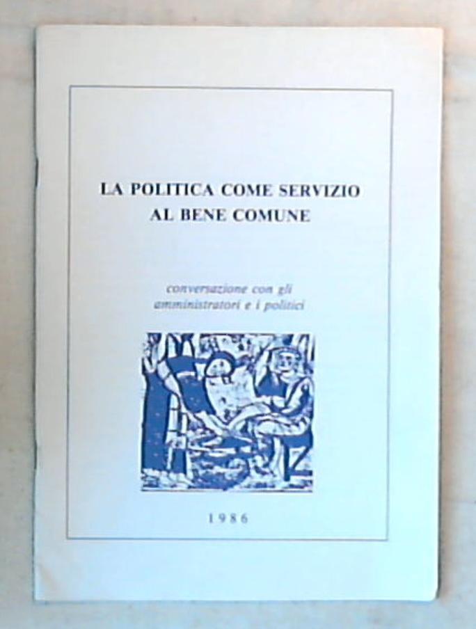 La politica come servizio al bene comune / Gastone Simoni