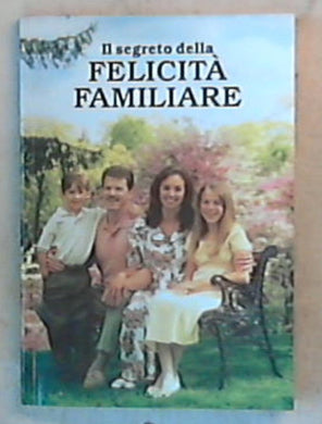 Il segreto della felicita familiare / Congregazione Cristiana dei Testimoni di Geova