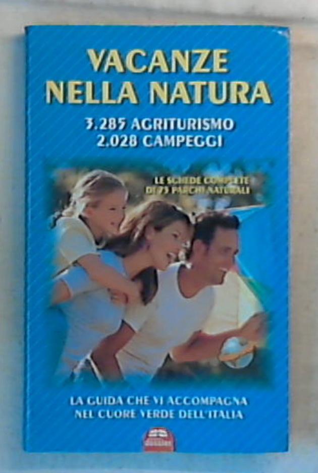 Vacanze nella natura 2004 / guida agriturismo e campeggi