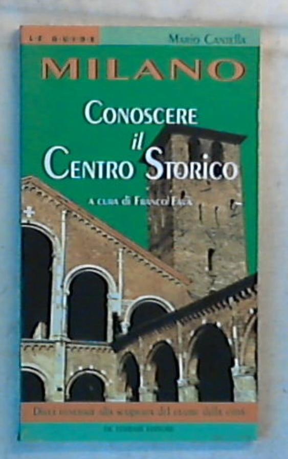 Milano. Conoscere il centro storico / Mario Cantella