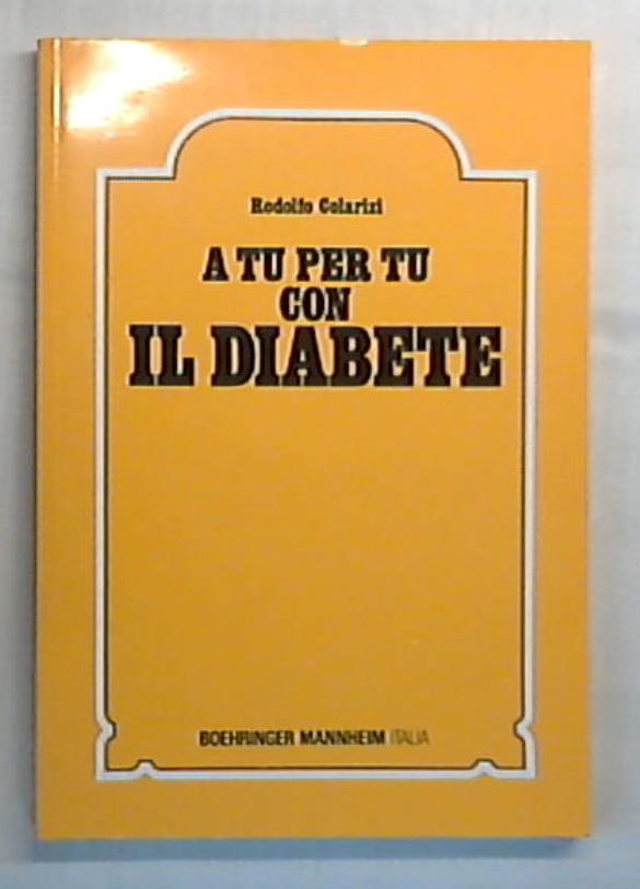 A tu per tu con il diabete / Rodolfo Colarizi