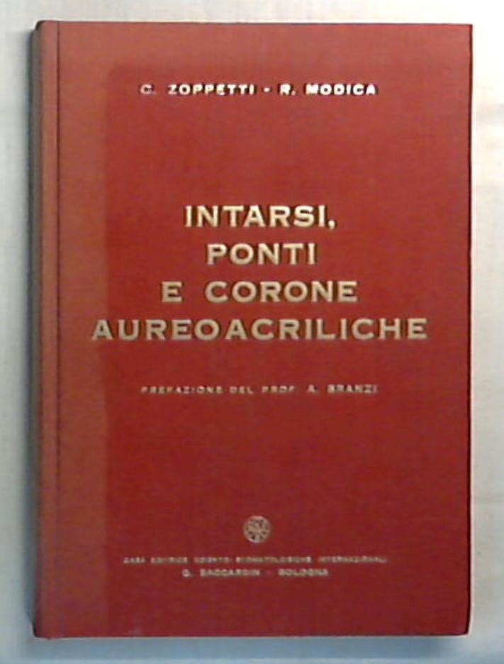 Intarsi, ponti e corone aureoacriliche / C. Zoppetti, R. Modica - Rilegato