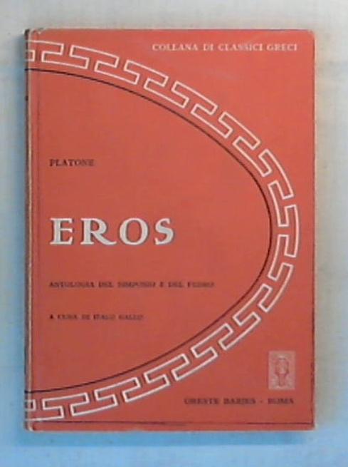 Eros : antologia del Simposio e del Fedro / Platone - Rilegato