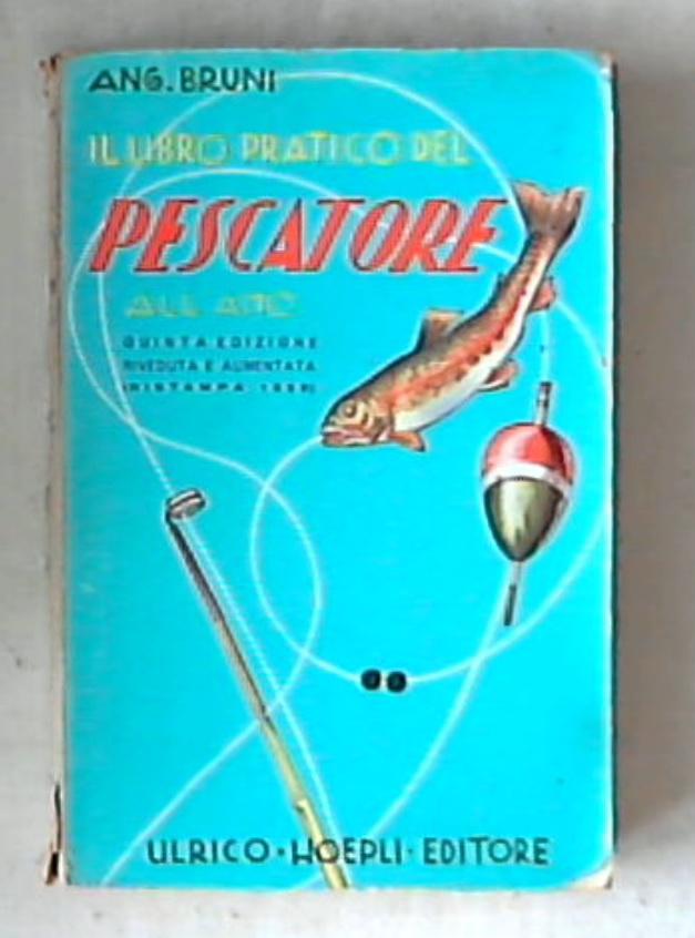 Il libro pratico del pescatore all'amo / Angelo Bruni