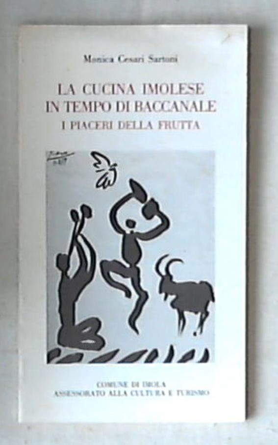 La cucina imolese in tempo di baccanale : i piaceri della frutta / Monica Cesari Sartoni