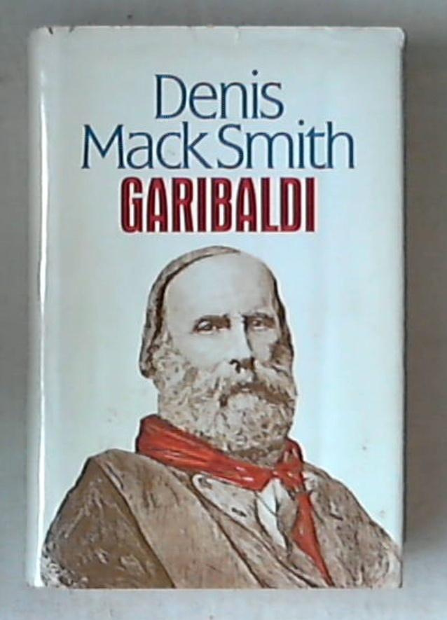 Garibaldi : una grande vita in breve / Denis Mack Smith - Rilegato