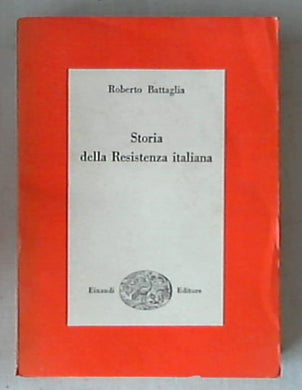 Storia della Resistenza italiana / Roberto Battaglia