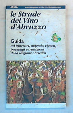 Le strade del vino d'Abruzzo / guida ad itinerarii