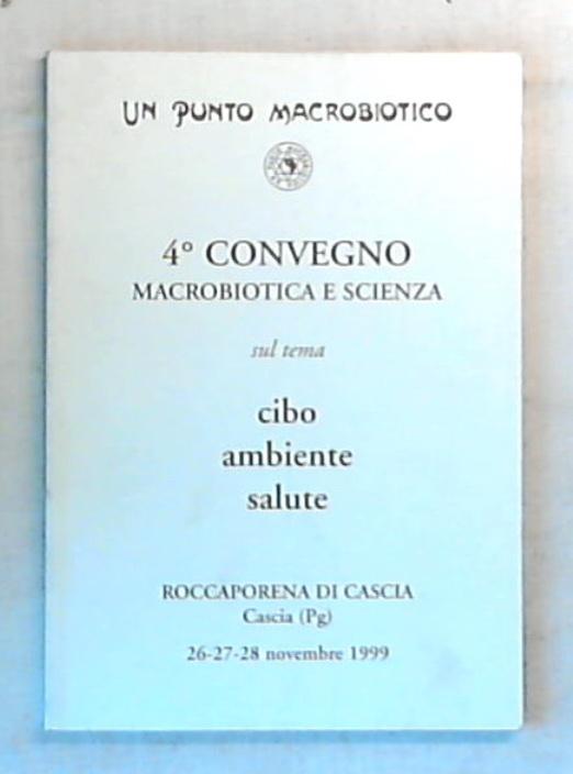 4. Convegno Macrobiotica e scienza / cibo ambiente salute