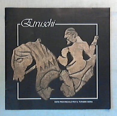 Etruschi / Ente provinciale per il turismo Siena