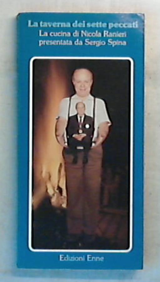 La taverna dei sette peccati : la cucina di Nicola Ranieri presentata da Sergio Spina / Nicola Ranieri