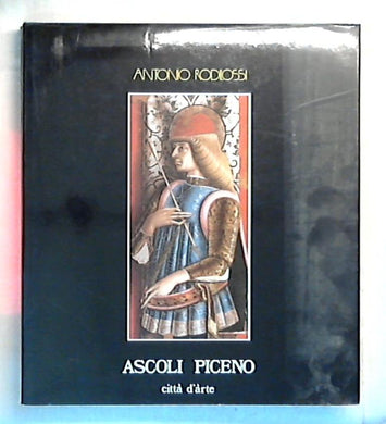 Ascoli Piceno : citta d'arte / Antonio Rodilossi - Rilegato