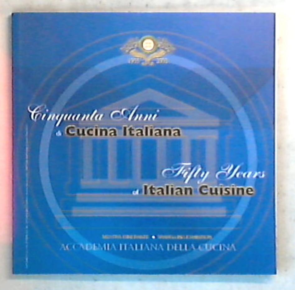 50 anni di cucina italiana / Accademia italiana della cucina