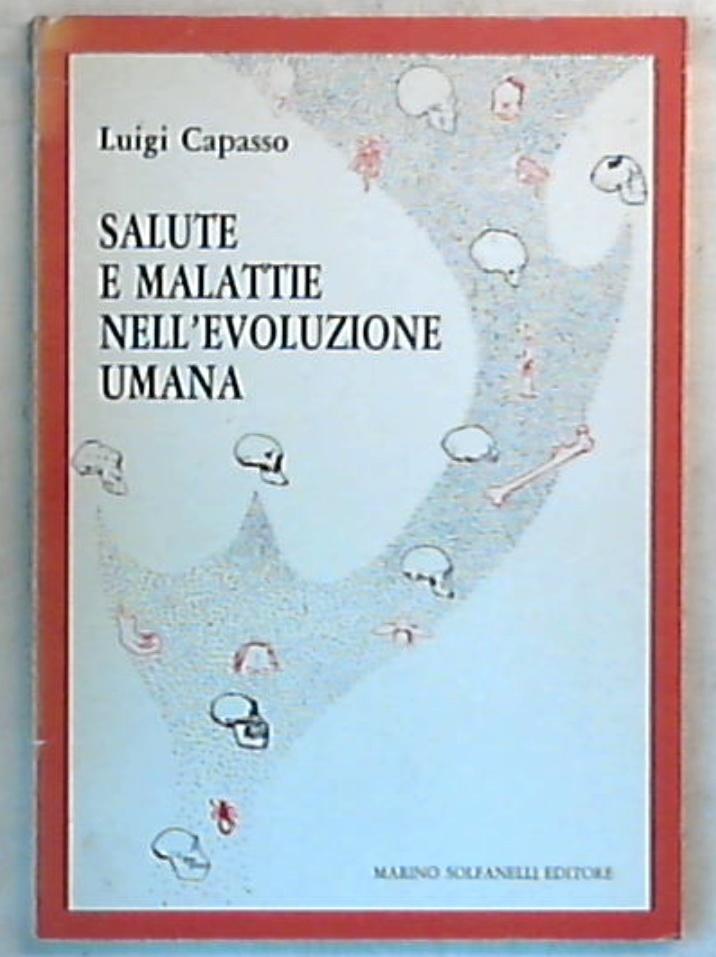 Salute e malattie nell'evoluzione umana / Luigi Capasso
