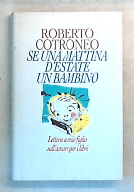 Se una mattina d'estate un bambino / Roberto Cotroneo - Rilegato