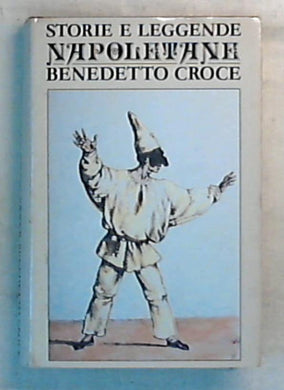 Storie e leggende napoletane / Benedetto Croce - Rilegato