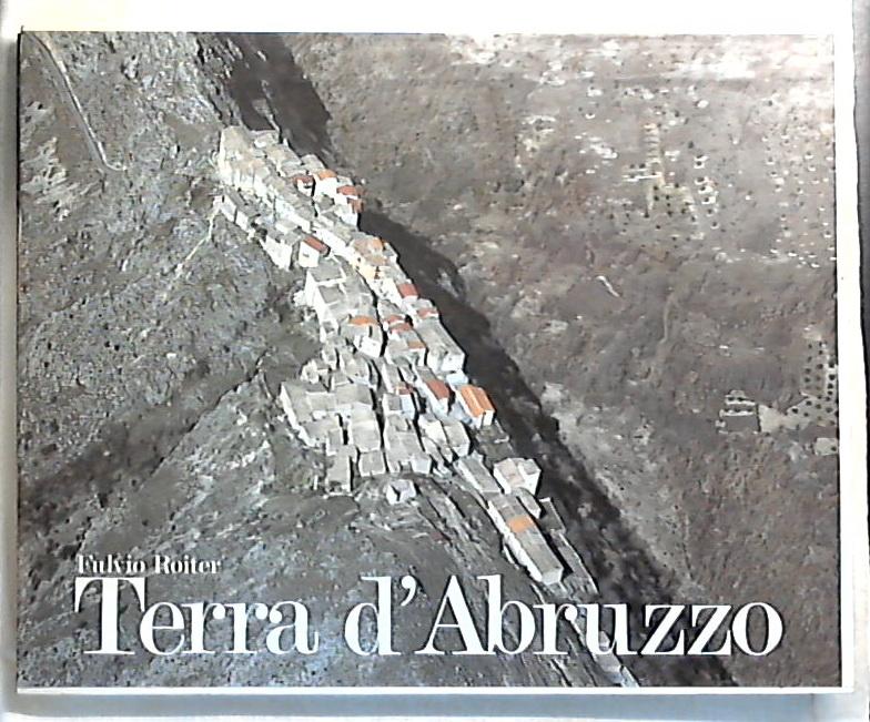 Terra d'Abruzzo / Fulvio Roiter - Rilegato