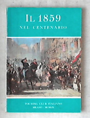 Il 1859 nel centenario / Touring club italiano 1959